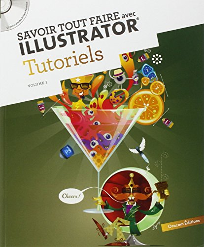 Savoir tout faire avec Illustrator. Vol. 1. Tutoriels