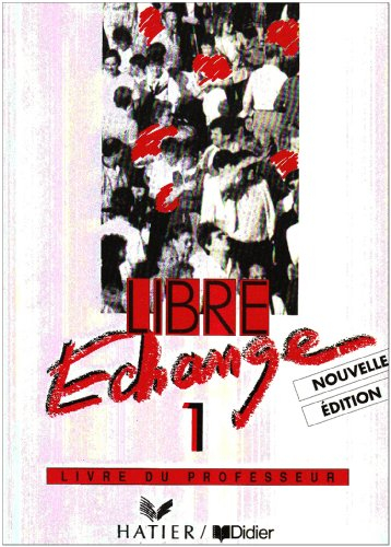 Libre échange 1 : livre du professeur