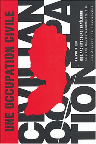 Une occupation civile : la politique de l'architecture israélienne