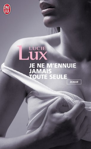 Je ne m'ennuie jamais toute seule...