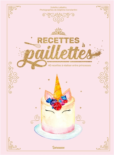 Recettes à paillettes : 40 recettes à réaliser entre princesses
