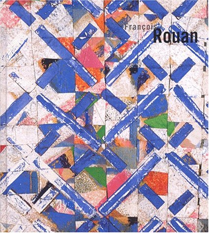 François Rouan : papiers découpés : exposition, Les Sables-d'Olonne, Musée de l'abbaye Sainte-Croix,