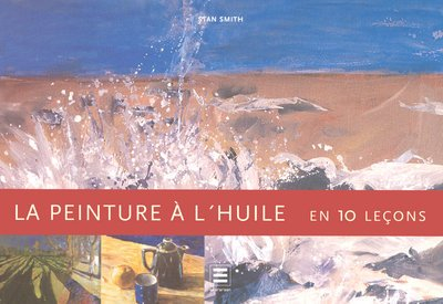 La peinture à l'huile en 10 leçons