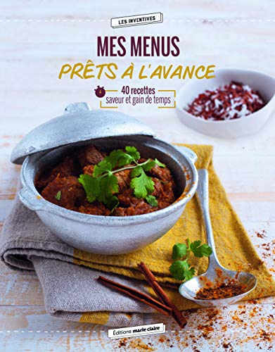 Mes menus prêts à l'avance : 40 recettes pour cuisiner sans stresser !