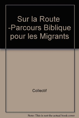 Sur la route : parcours biblique pour les migrants