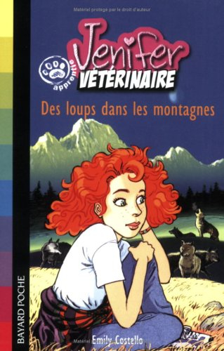 Jenifer, apprentie vétérinaire. Vol. 2005. Des loups dans les montagnes