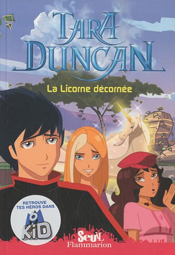 Tara Duncan. Vol. 4. La licorne décornée