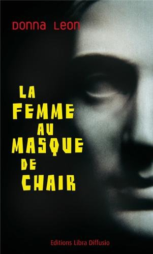 Une enquête du commissaire Brunetti. La femme au masque de chair