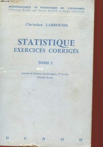 statistique exercices corriges - tome 1 - licence es sciences economiques, 1, annee grandes ecoles