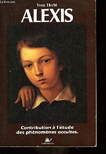 Alexis : contribution à l'étude des phénomènes occultes