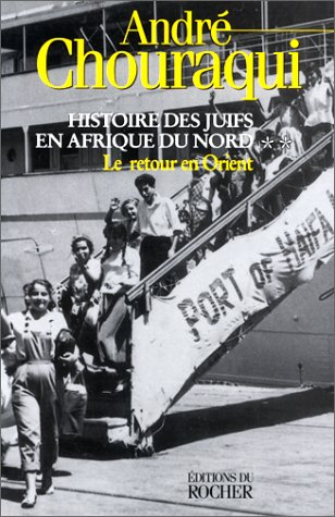 Histoire des juifs d'Afrique du Nord. Vol. 2. Retour en Orient