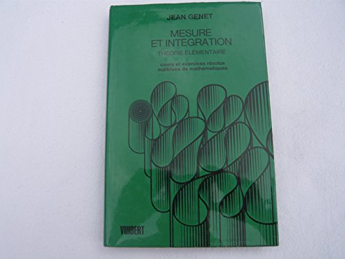 Mesure et intégration : théorie élémentaire, cours et exercices résolus, maitrises de mathématiques
