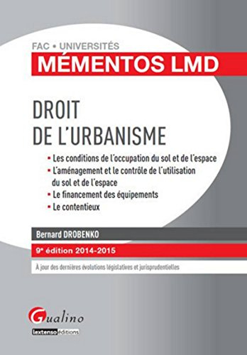 Droit de l'urbanisme : les conditions de l'occupation du sol et de l'espace, l'aménagement et le con