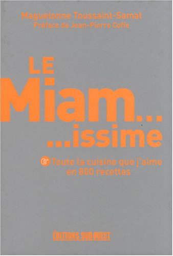 Le miamissime : toute la cuisine que j&#039;aime en 800 recettes