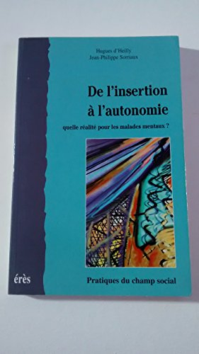 De l'insertion à l'autonomie : quelle réalité pour les malades mentaux ?
