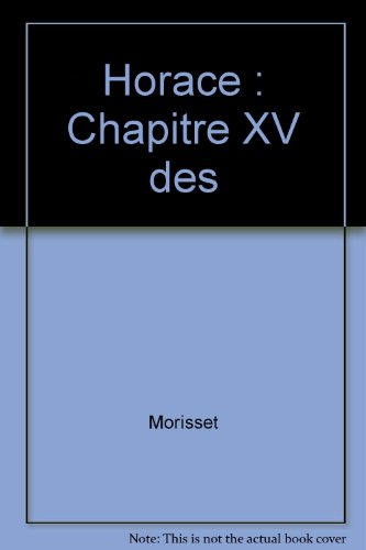 horace : chapitre xv des "lettres latines", ce fascicule répond aux programmes officiels de la class