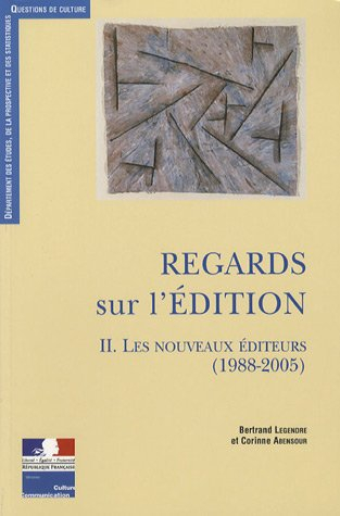 Regards sur l'édition. Vol. 2. Les nouveaux éditeurs (1988-2005)