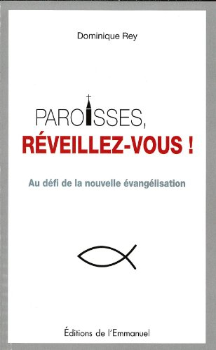 Paroisses, réveillez-vous ! : au défi de la nouvelle évangélisation