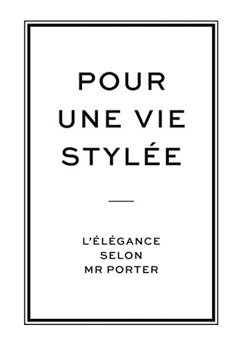 Pour une vie stylée : l'élégance selon Mr Porter