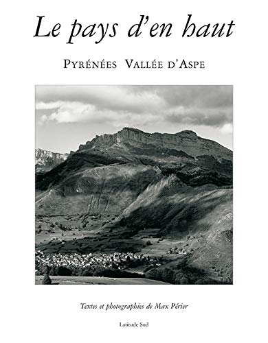 Le pays d'en haut : Pyrénées vallée d'Aspe