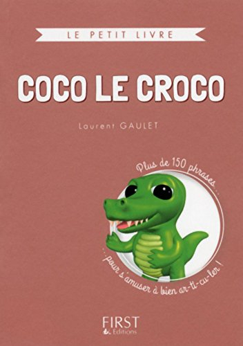 Coco le croco : + de 150 phrases... pour s'amuser à bien ar-ti-cu-ler !