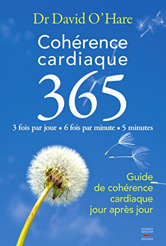 Cohérence cardiaque 365 : guide de cohérence cardiaque jour après jour