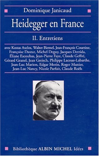 Heidegger en France. Vol. 2. Entretiens : avec Kostas Axelos, Walter Biemel, Jean-François Courtine.