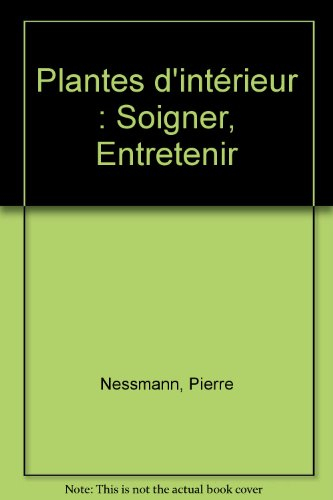Plantes d'intérieur : soigner, entretenir