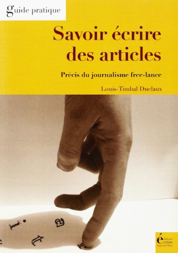 Savoir écrire des articles : précis du journalisme free-lance
