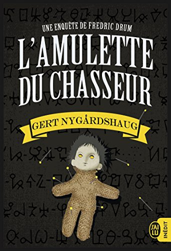 Une enquête de Fredric Drum. L'amulette du chasseur