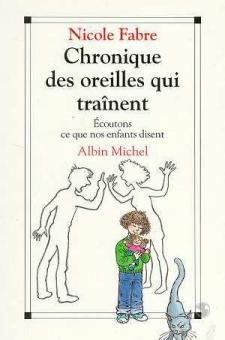 Chronique des oreilles qui traînent : écoutons ce que nos enfants nous disent