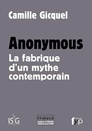 Anonymous : la fabrique d'un mythe contemporain