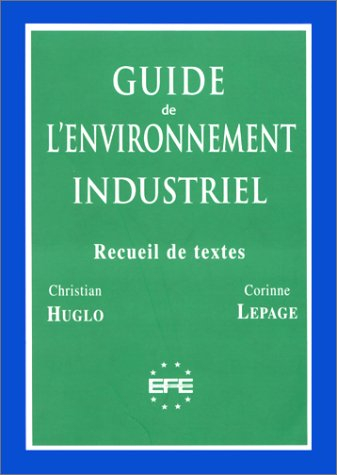 Guide de l'environnement industriel: Recueil de textes (ancienne édition)