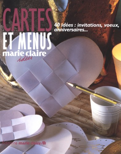 Cartes et menus : 40 idées : invitations, voeux, anniversaires...