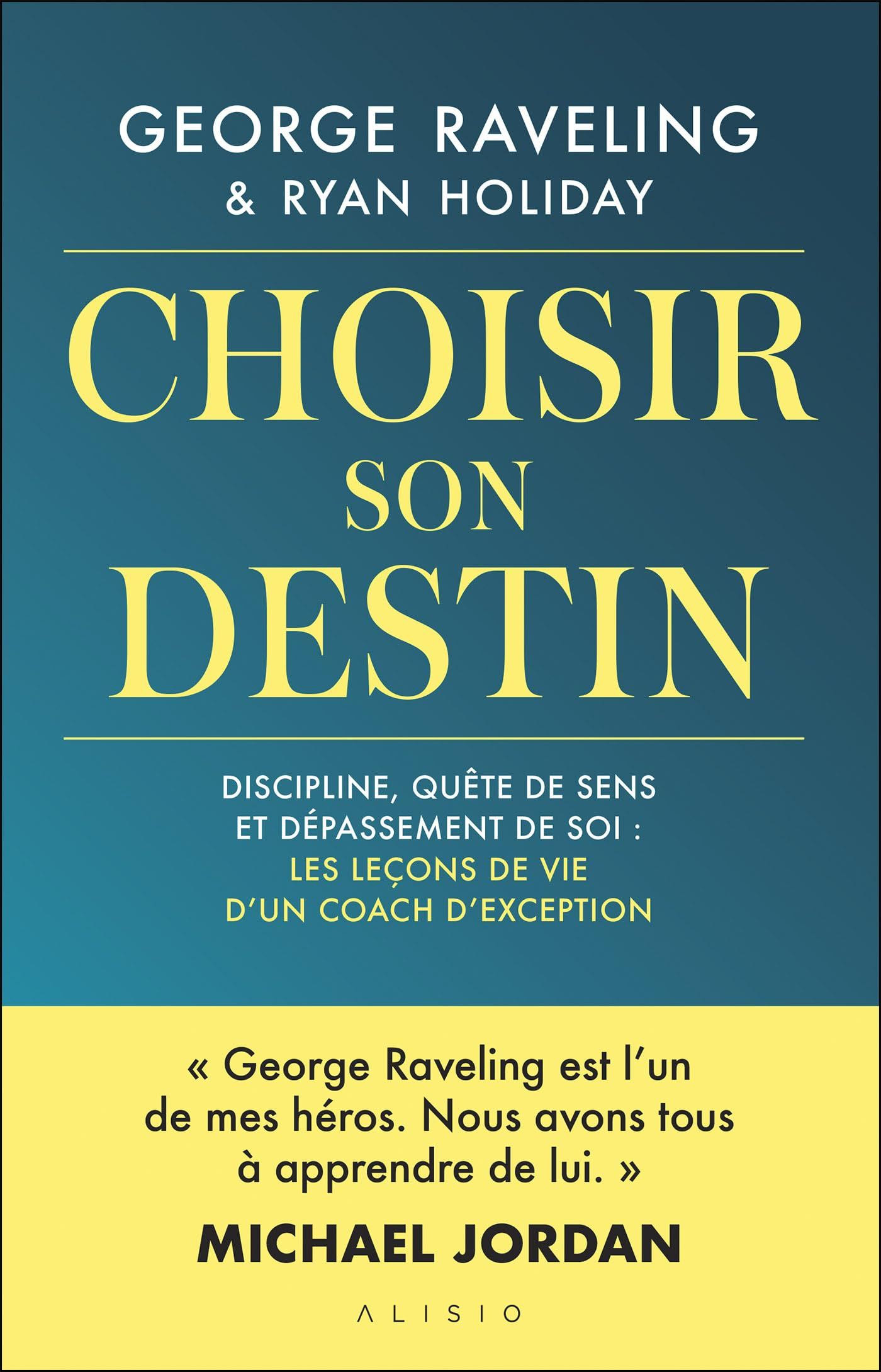Choisir son destin : discipline, quête de sens et dépassement de soi : les leçons de vie d'un coach 