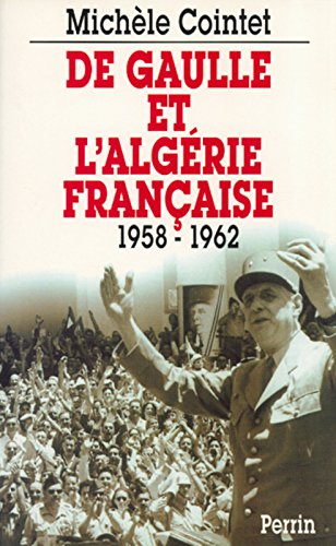 De Gaulle et l'Algérie française : 1958-1962