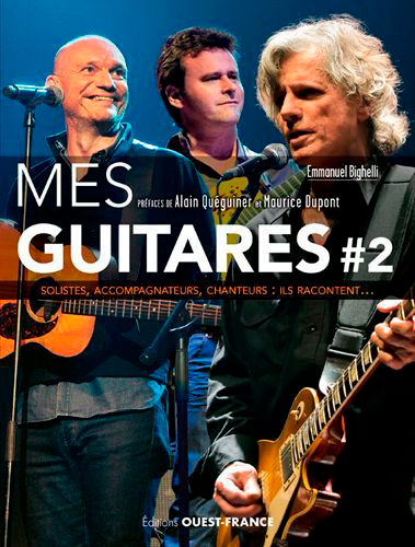 Mes guitares. Vol. 2. Solistes, accompagnateurs, chanteurs : ils racontent...