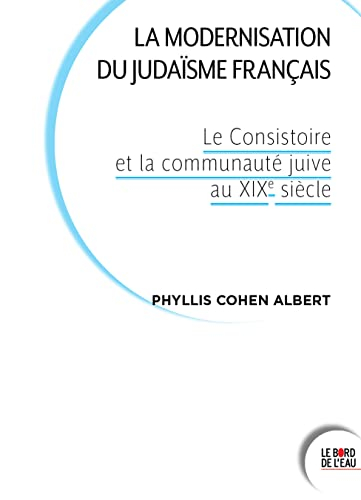 La modernisation du judaïsme français : le Consistoire et la communauté juive au XIXe siècle