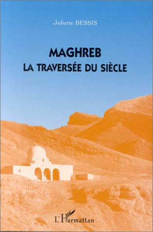 Maghreb, la traversée du siècle