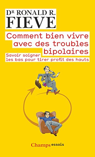 Comment bien vivre avec des troubles bipolaires : savoir soigner les bas pour tirer profit des hauts