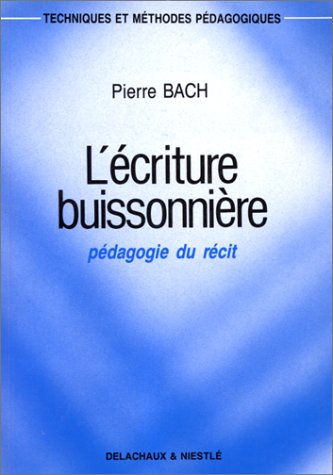 L'écriture buissonnière : pédagogie du récit
