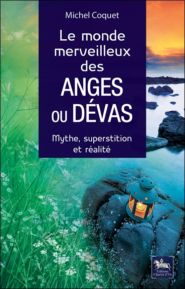 Le monde merveilleux des anges ou dévas : mythe, superstition et réalité