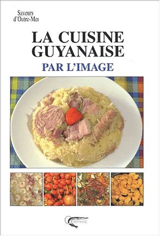 La cuisine guyanaise par l'image