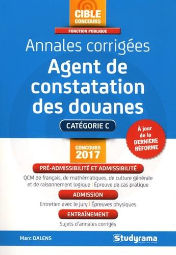 Annales corrigées agent de constatation des douanes : catégorie C, concours 2017