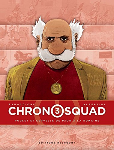 Chronosquad. Vol. 3. Poulet et cervelle de paon à la romaine