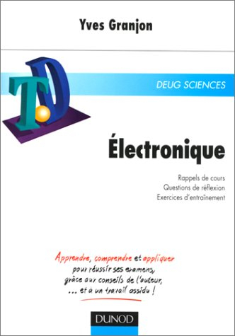 Electronique : rappels de cours, questions de réflexion, exercices d'entraînement : DEUG Sciences
