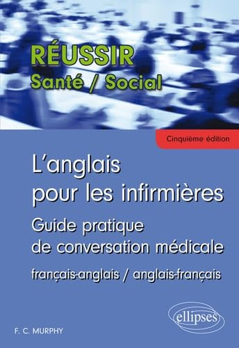 L'anglais pour les infirmières : guide pratique de conversation médicale, français-anglais, anglais-
