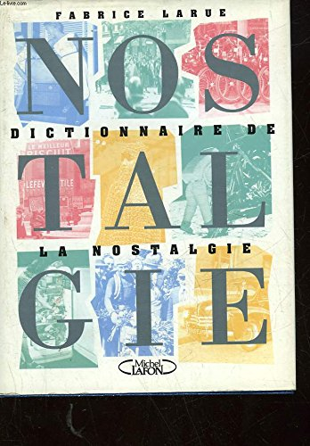 Dictionnaire de la nostalgie : des pierres sur le chemin du troisième millénaire...