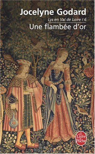 Lys en Val de Loire. Vol. 6. Une flambée d'or : les Millefleurs 3