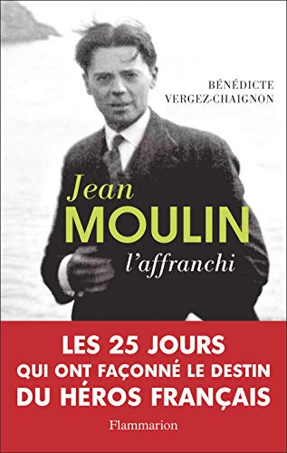Jean Moulin : l'affranchi